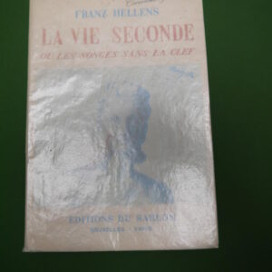La vie seconde ou les songes sans la clef, Franz Hellens, Editions du Sablon, 1945