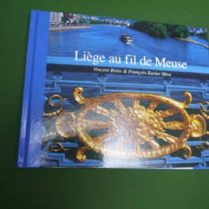 Liège au fil de Meuse, Vincent Botta & François-Xavier Nève, le Perron, 2001