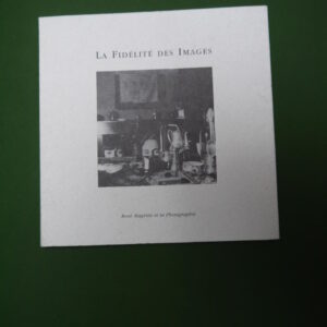 La fidélité des images, René Magritte et la photographie, René Magritte, CGRI, 1997