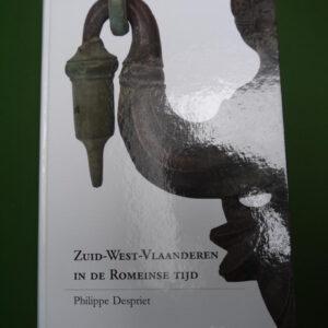 Zuid-west-Vlaanderen in de romeinse tijd, Philippe Despriet, Archeologie Zuid-west-Vlaanderen, 2019