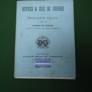 Devises et cris de guerre de la noblesse belge, Alfred de Ridder, Société belge de librairie, 1894
