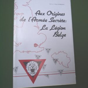 Aux origines de l'Armée secrète: la Légion belge, Victor Marquet, Musée royal de l'armée, 1991