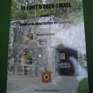 Le fort d'Eben-Emael (tome 1), Franck Vernier, le Patrimoine militaire, 2011