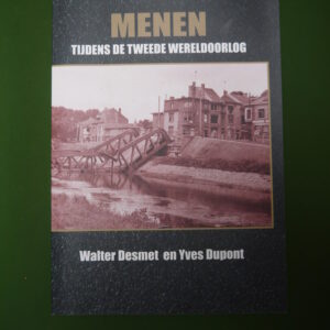 Menen tijdens de tweede wereldoorlog, Walter Desmet & Yves Dupont, auto-édition, non-daté