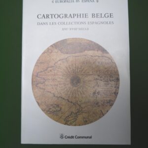 Cartographie belge dans les collections espagnoles XVIe-XVIIIe siècles, divers, Crédit communal, 1985