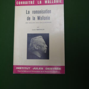 La romanisation de la Wallonie (partie 1), Louis Bertaux, institut Jules Destrée, 1963