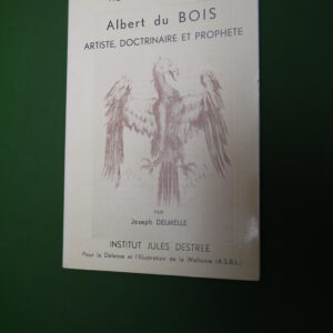 Albert du Bois artiste, doctrinaire et prophète, Joseph Delmelle, Institut Jules Destrée, 1969