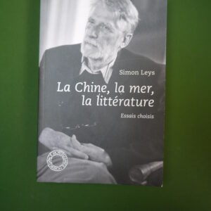 La Chine, la mer, la littérature, Simon Leys, les Impressions nouvelles, 2018