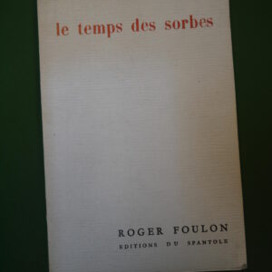Le temps des sorbes, Roger Foulon, le Spantole, 1981