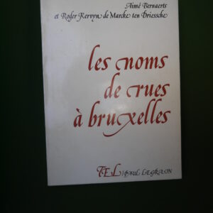 Les noms de rues à Bruxelles, Aimé Bernaerts & Roger Kervyn de Marcke ten Driessche, Paul Legrain, non-daté