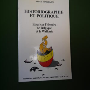 Historiographie et politique, Hervé Hasquin, Institut Jules Destrée, 1981