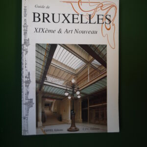 Guide de bruxelles XIXème et Art nouveau, (direction) Pierre Loze, Eiffel/C.F.C., 1990