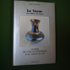 Le verre Art 1900 et Art déco, Albrecht Bangert, Duculot, 1980