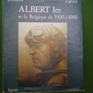 Albert Ier et la Belgique de 1900 à 1930, Jo Gérard, Paul Legrain, 1975