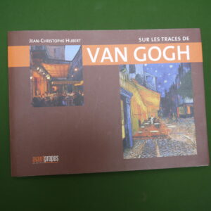 Sur les traces de Van Gogh, Jean-Christophe Hubert, Avant-propos, 2012