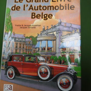 Le grand livre de l'automobile belge, Yvette & Jacques Kupélian & Jacques Sirtaine, FSA, 2011