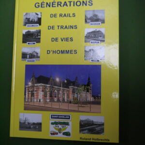 Cinq générations de rails de trains de vies d'hommes, Roland Holbrechts, PFT, 2014