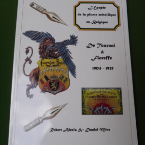 L'épopée de la plume métallique en Belgique, Robert Alexis & Daniel Mine, auto-édition, 2010