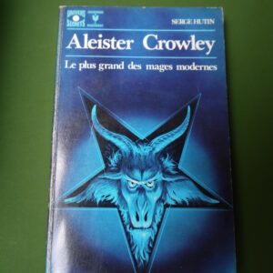 Aleister Crowley le plus grand des mages modernes, Serge Hutin, éditions Gérard & Co, 1973