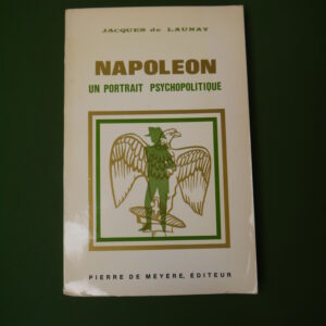 Napoléon un portrait psychopolitique, Jacques de Launay, Pierre de Méyère, 1968
