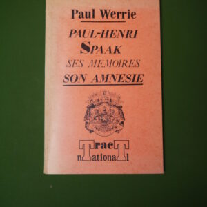 Paul-Henri Spaak ses mémoires son amnésie, Paul Werrie, Editions nationales, 1971