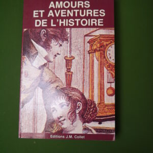 Amours et aventures de l'histoire, Carlo Bronne, J.M. Collet, 1985