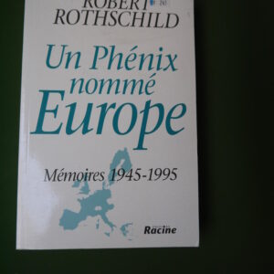 Un Phénix nommé Europe, Robert Rothschild, Racine, 1997